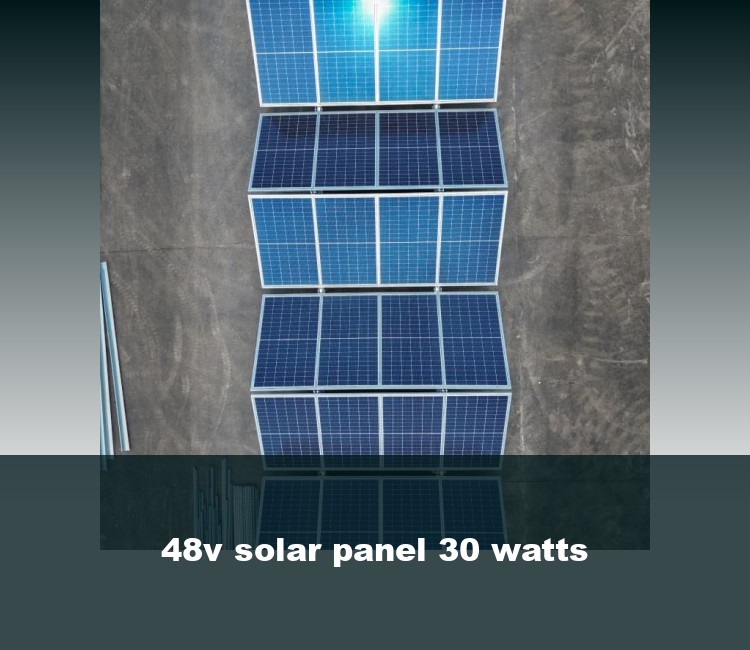48v solar panel 30 watts