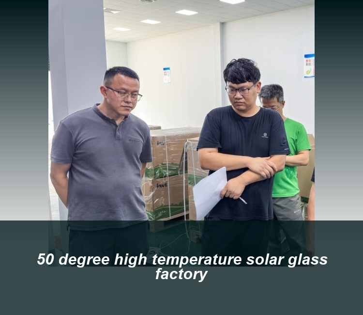 50 degree high temperature solar glass factory