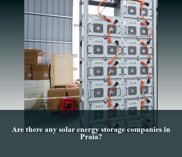 Are there any solar energy storage companies in Praia?