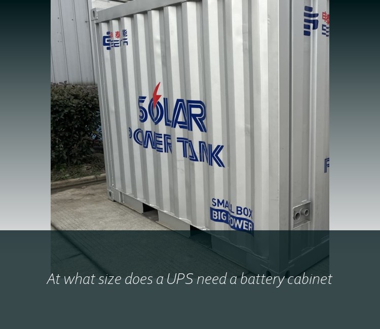 At what size does a UPS need a battery cabinet