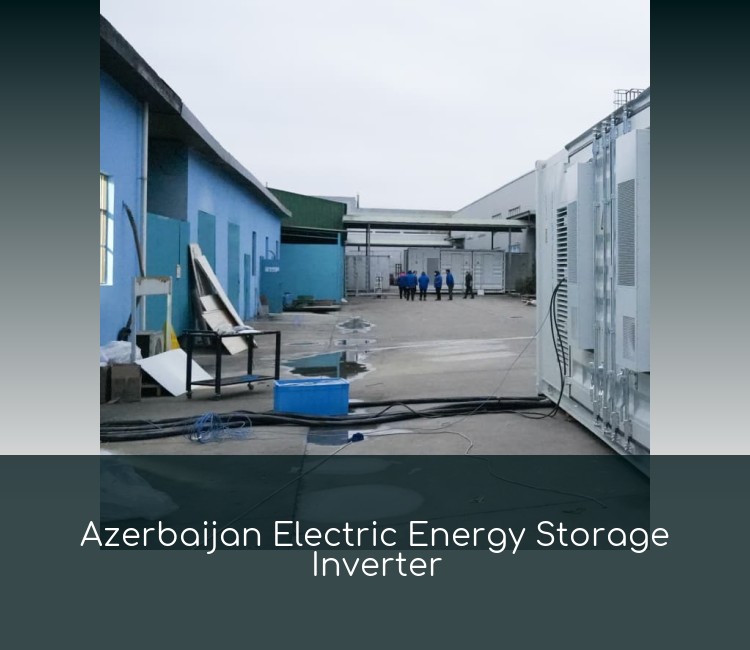 Azerbaijan Electric Energy Storage Inverter