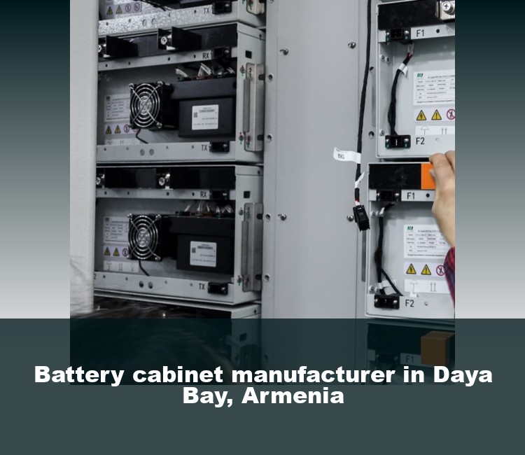 Battery cabinet manufacturer in Daya Bay, Armenia