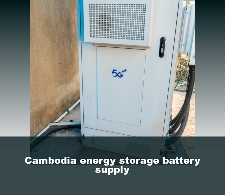 Cambodia energy storage battery supply