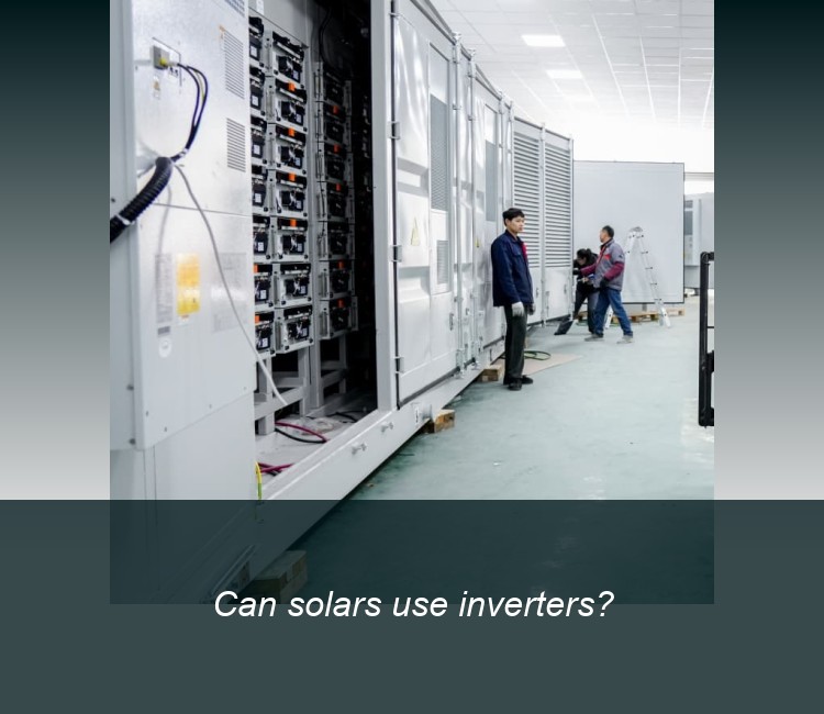 Can solars use inverters?