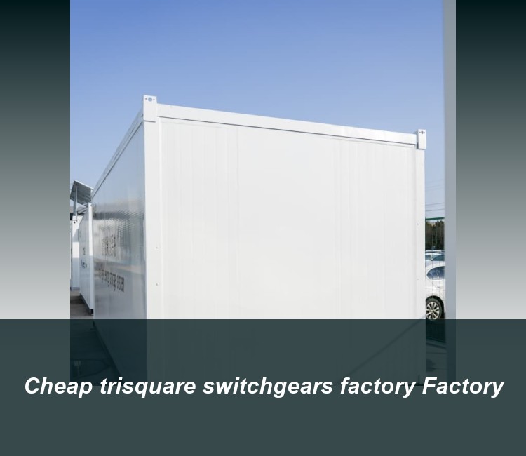 Cheap trisquare switchgears factory Factory