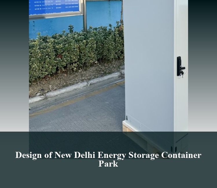 Design of New Delhi Energy Storage Container Park