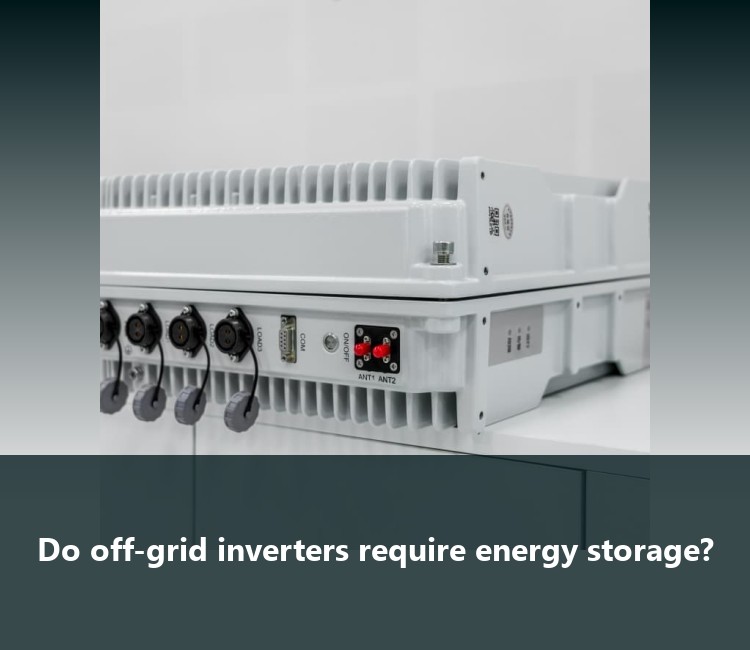 Do off-grid inverters require energy storage?