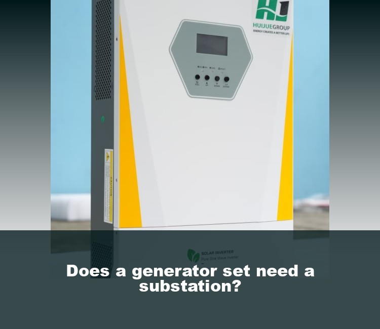 Does a generator set need a substation?