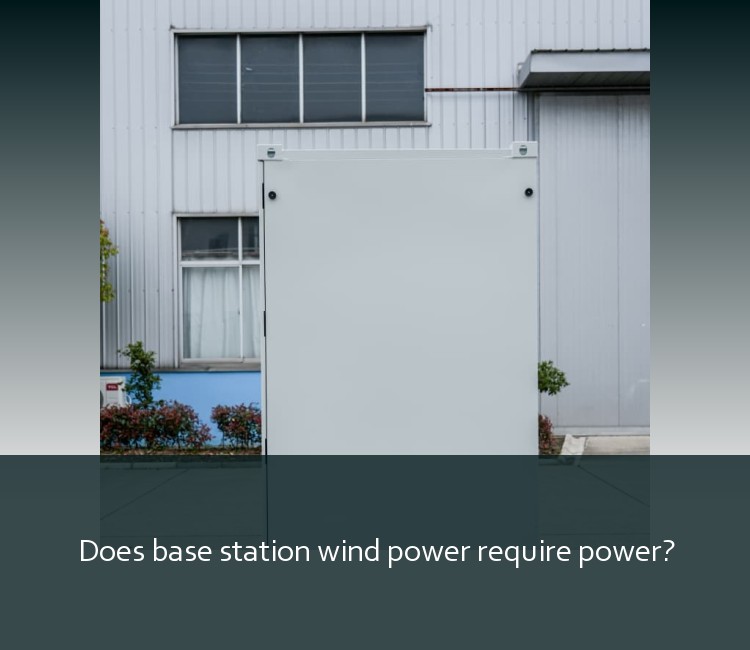 Does base station wind power require power?