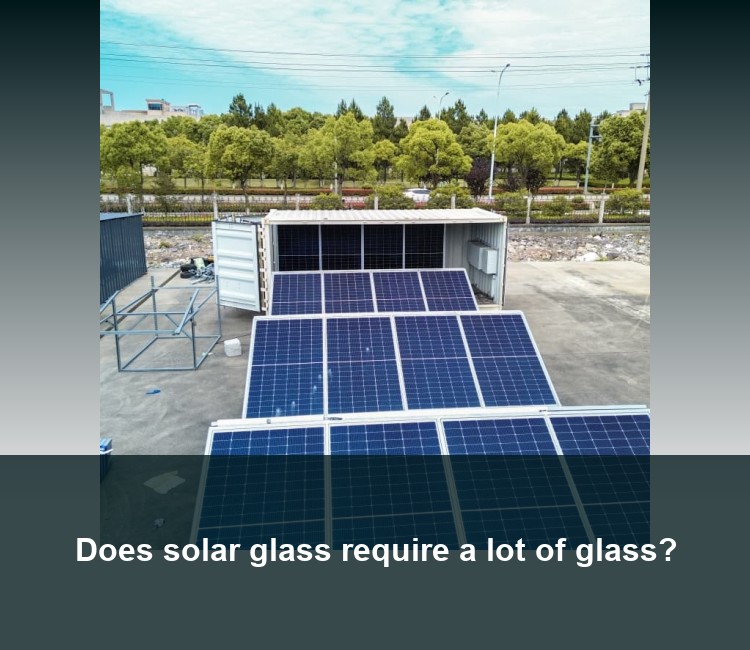 Does solar glass require a lot of glass?