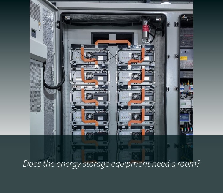 Does the energy storage equipment need a room?