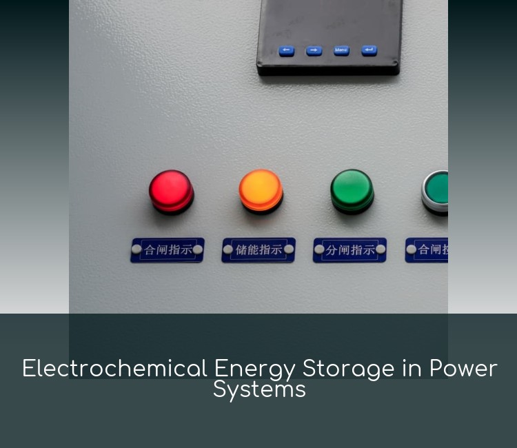 Electrochemical Energy Storage in Power Systems