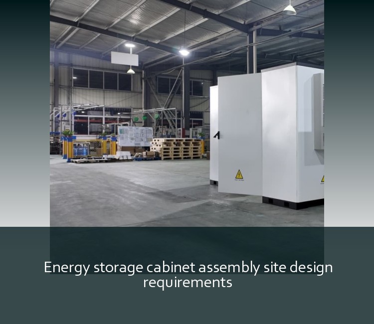 Energy storage cabinet assembly site design requirements