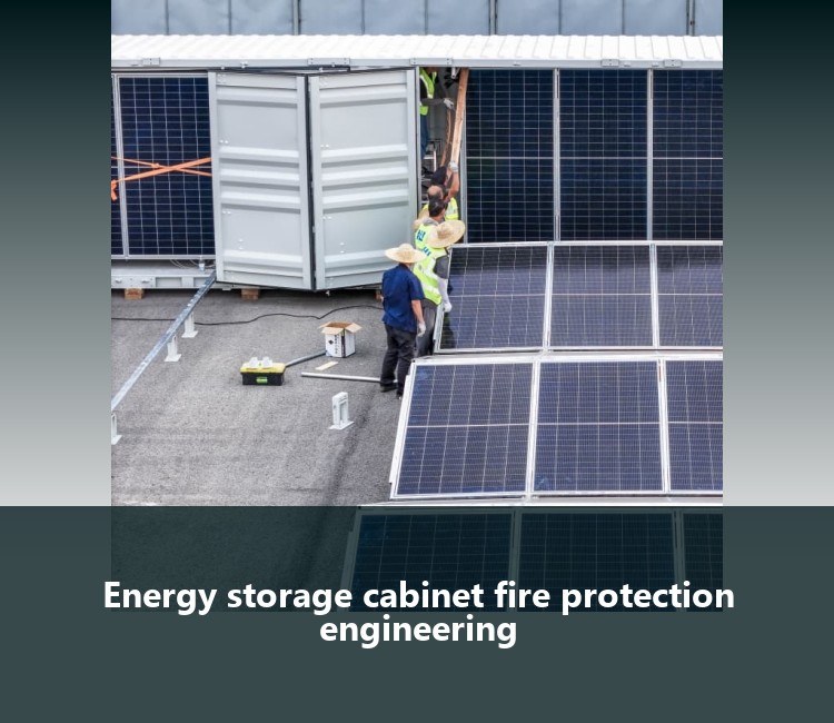 Energy storage cabinet fire protection engineering