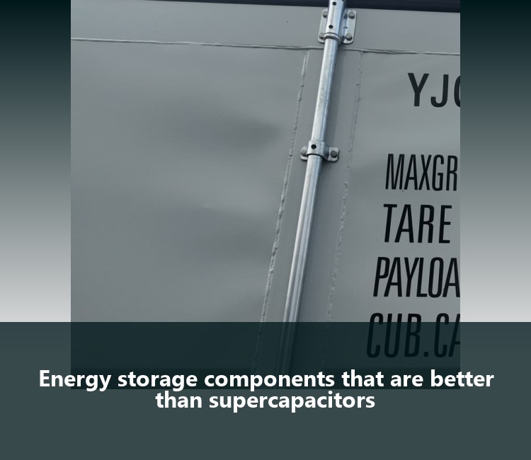 Energy storage components that are better than supercapacitors