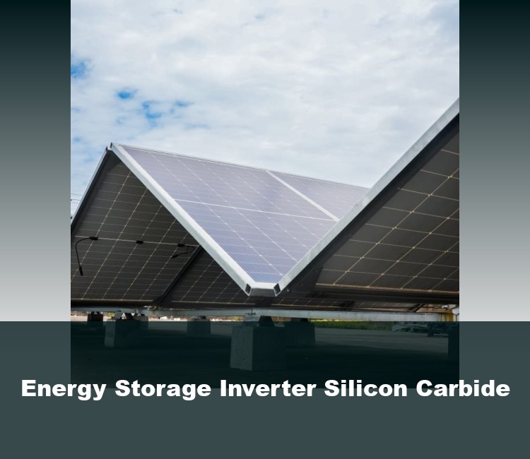 Energy Storage Inverter Silicon Carbide