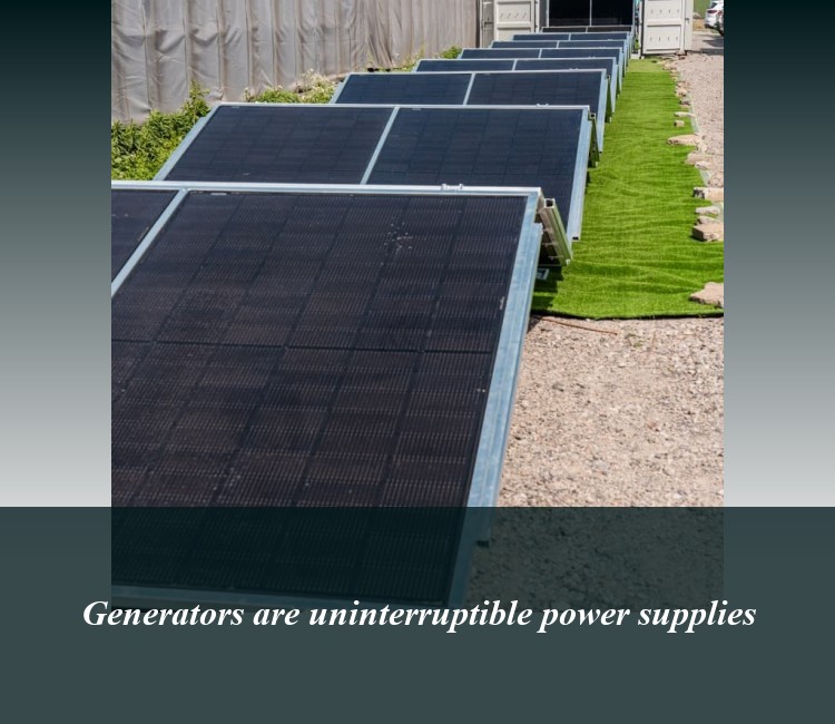 Generators are uninterruptible power supplies