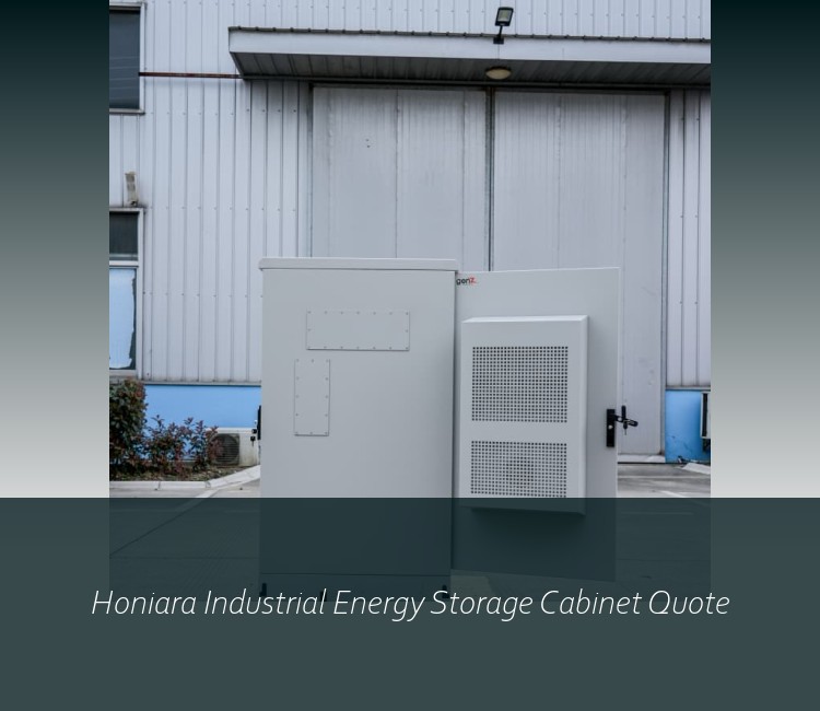 Honiara Industrial Energy Storage Cabinet Quote