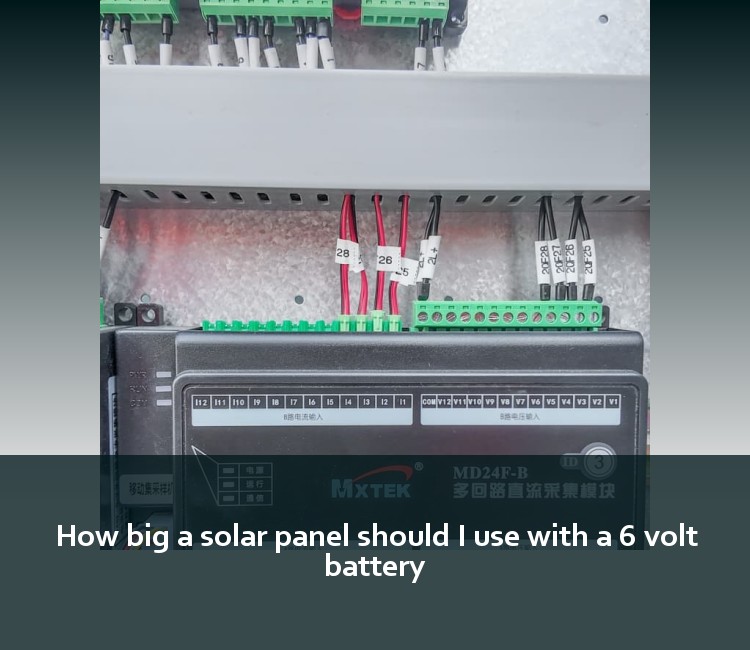 How big a solar panel should I use with a 6 volt battery