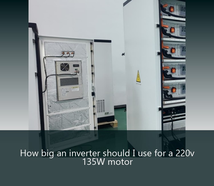 How big an inverter should I use for a 220v 135W motor