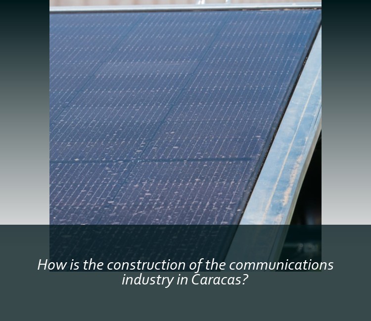 How is the construction of the communications industry in Caracas?