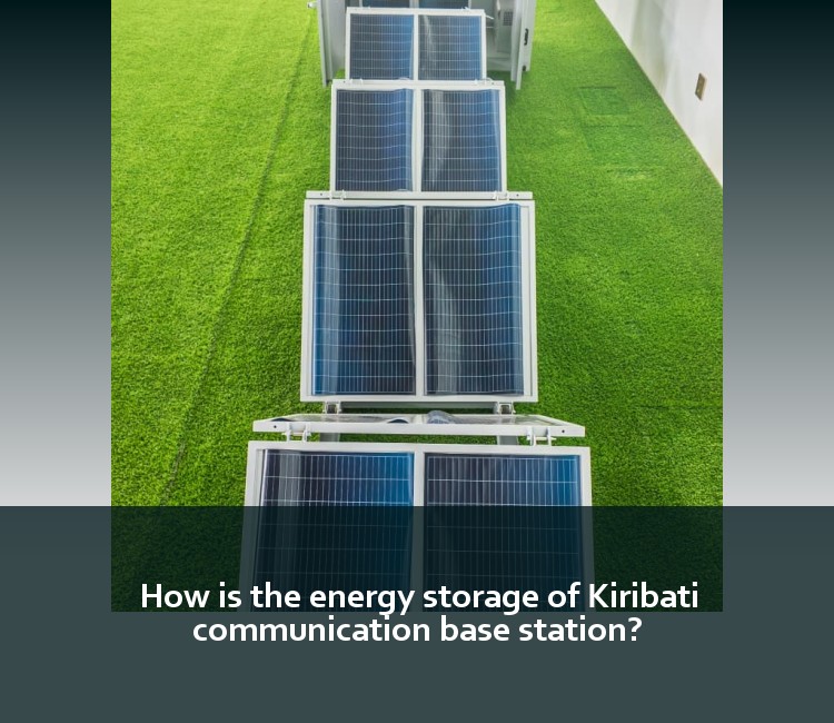 How is the energy storage of Kiribati communication base station?