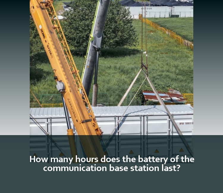 How many hours does the battery of the communication base station last?