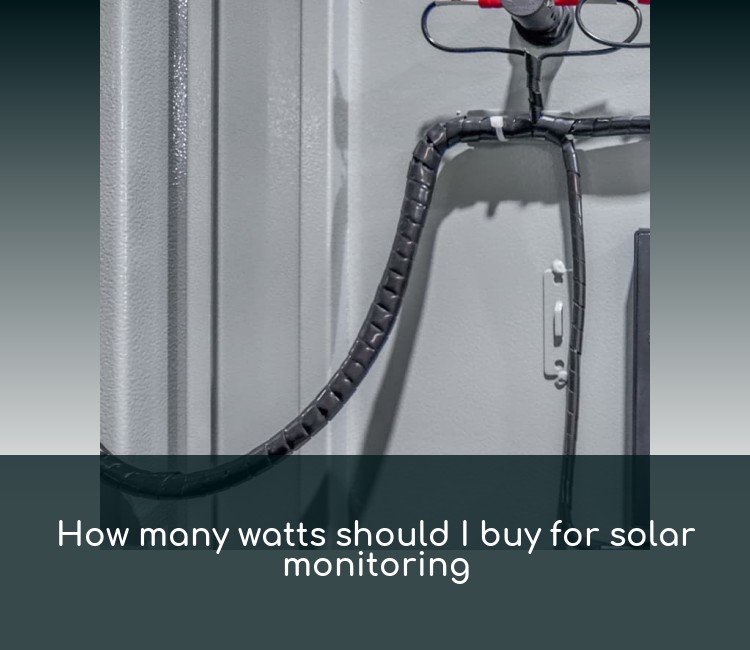 How many watts should I buy for solar monitoring