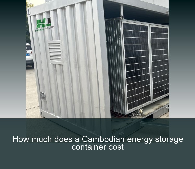 How much does a Cambodian energy storage container cost