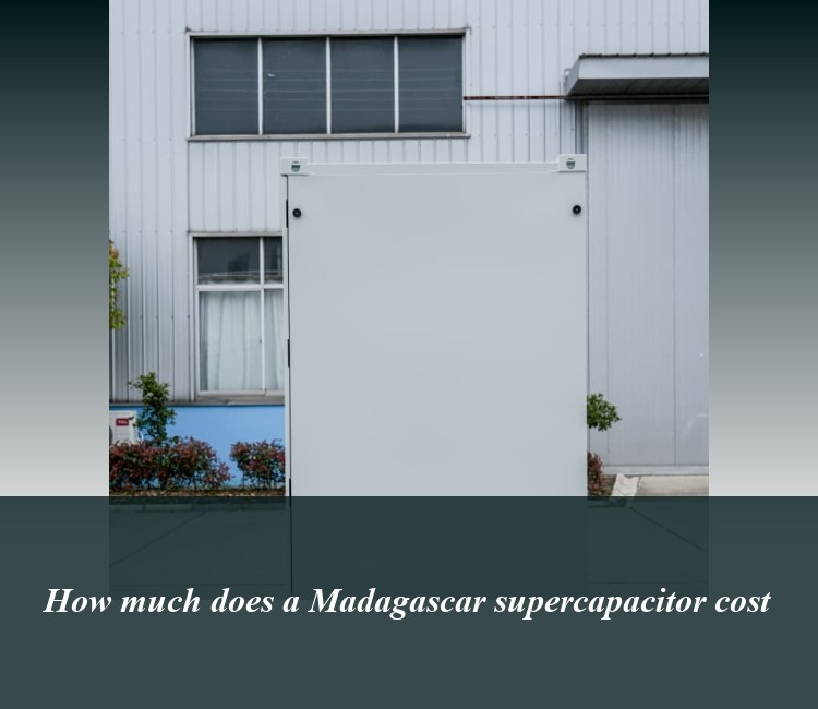 How much does a Madagascar supercapacitor cost