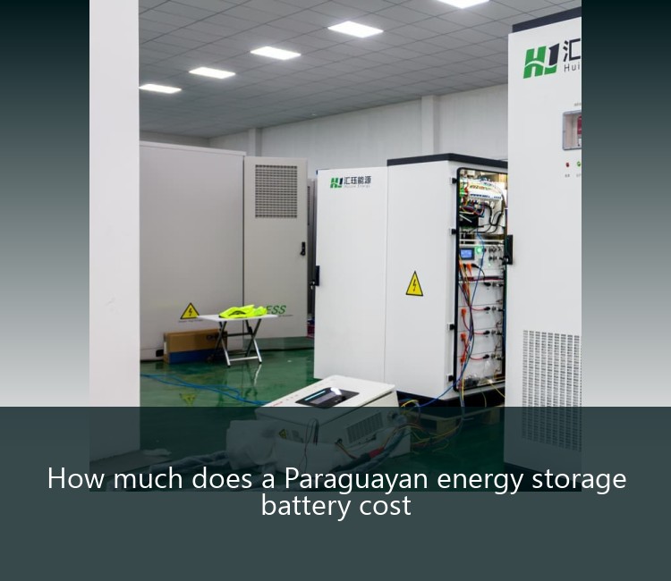 How much does a Paraguayan energy storage battery cost