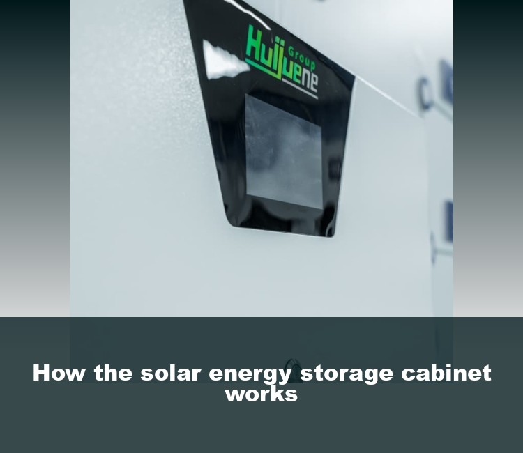 How the solar energy storage cabinet works
