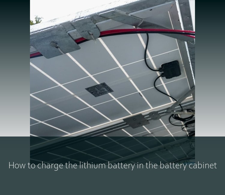 How to charge the lithium battery in the battery cabinet