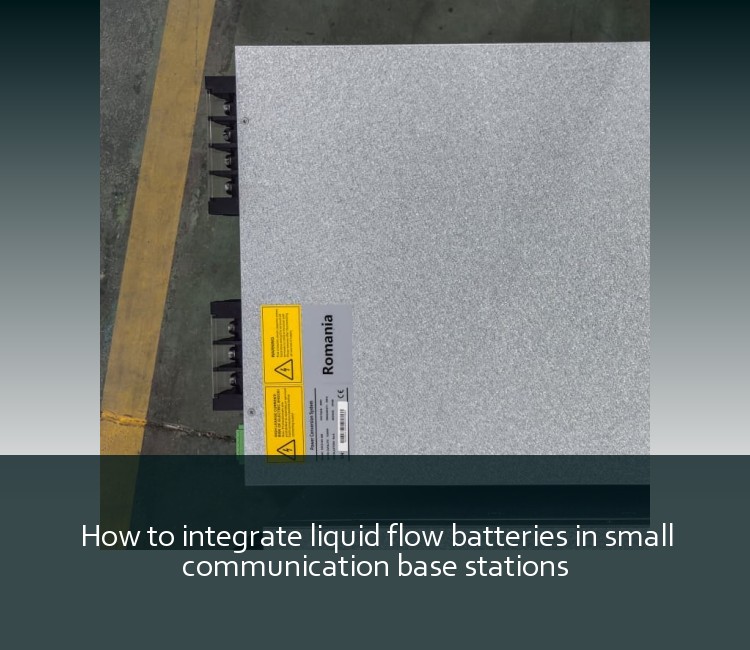How to integrate liquid flow batteries in small communication base stations