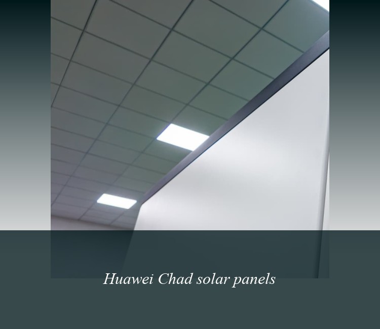 Huawei Chad solar panels