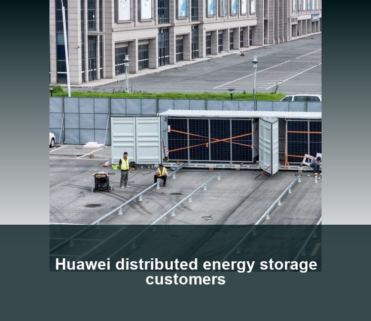 Huawei distributed energy storage customers
