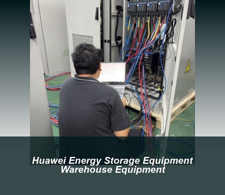 Huawei Energy Storage Equipment Warehouse Equipment