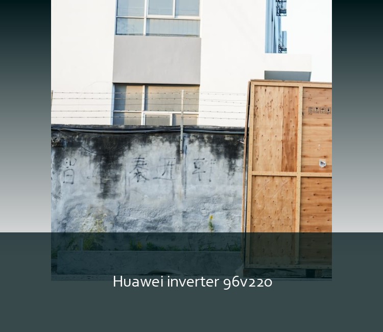 Huawei inverter 96v220