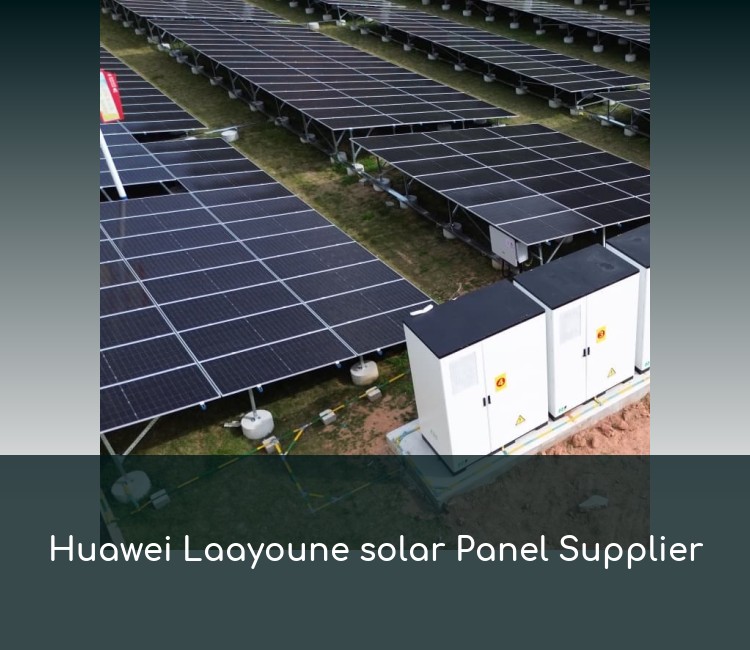 Huawei Laayoune solar Panel Supplier