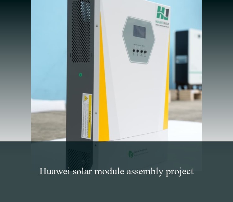 Huawei solar module assembly project