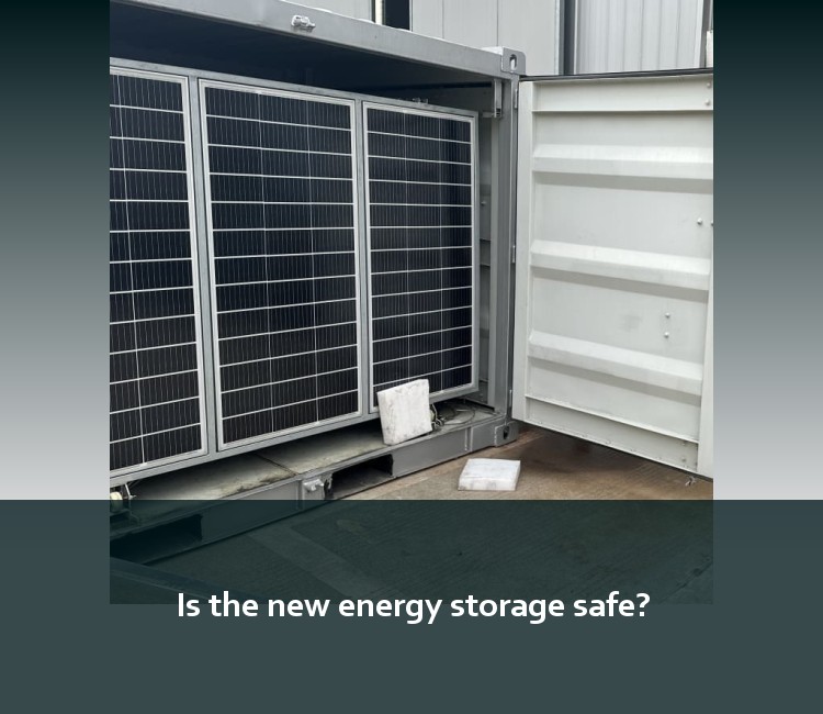 Is the new energy storage safe?