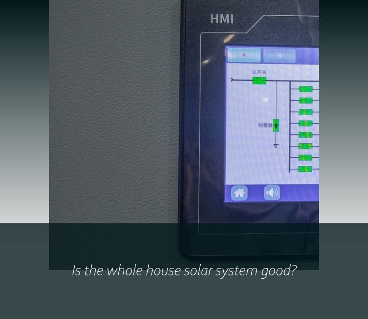 Is the whole house solar system good?