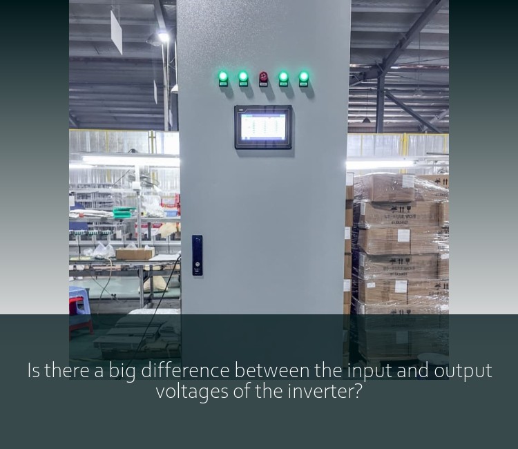 Is there a big difference between the input and output voltages of the inverter?