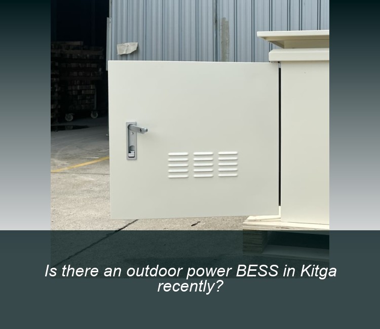 Is there an outdoor power BESS in Kitga recently?