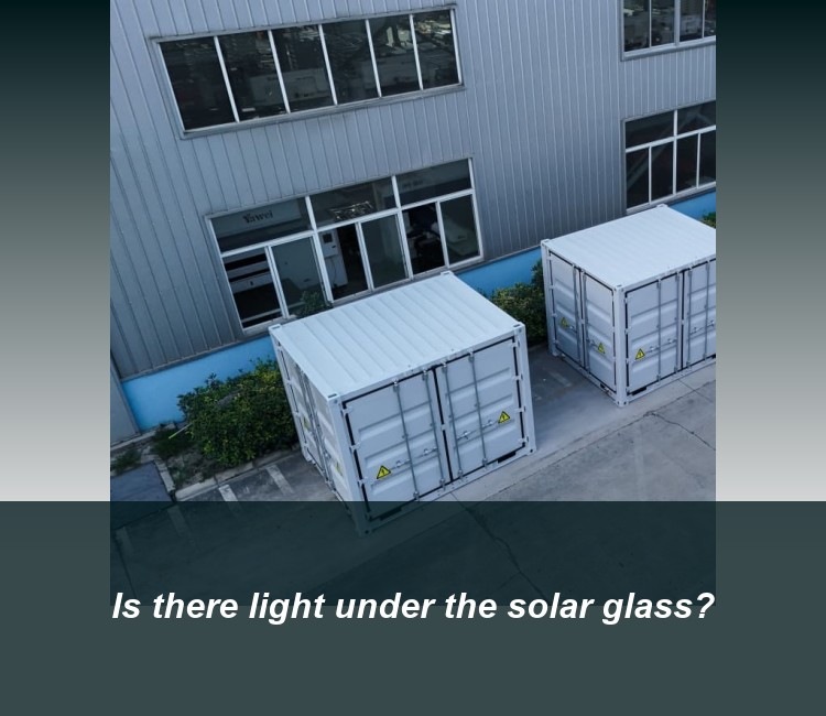 Is there light under the solar glass?