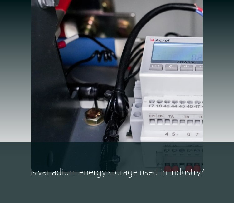 Is vanadium energy storage used in industry?