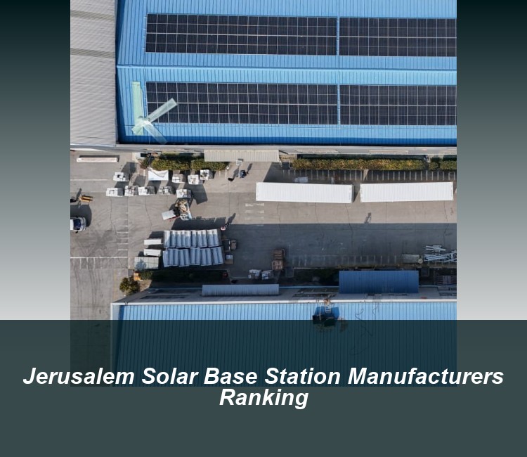 Jerusalem Solar Base Station Manufacturers Ranking