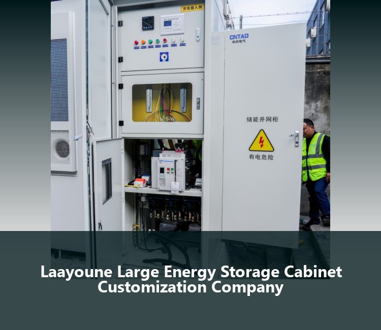 Laayoune Large Energy Storage Cabinet Customization Company