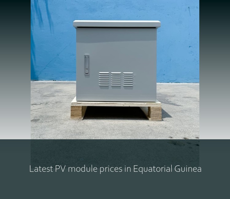 Latest PV module prices in Equatorial Guinea