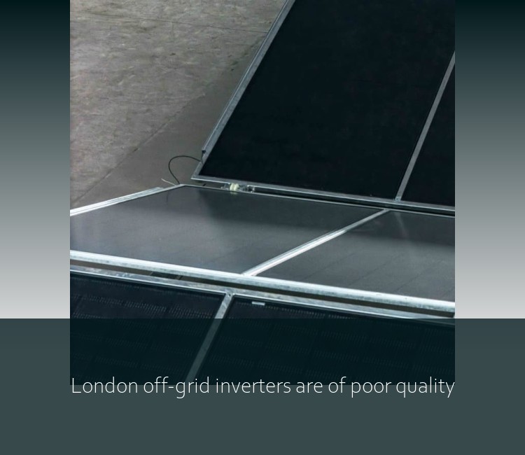 London off-grid inverters are of poor quality